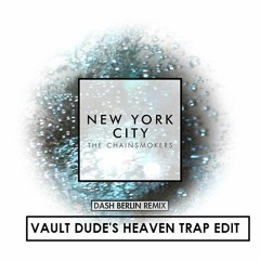 The Chainsmokers vs. Dash Berlin - New York City (Vault Dude's Heaven Trap Edit)