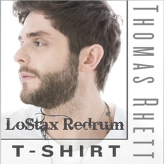 Thomas Rhett T - Shirt (Dj LoStax Redrum)
