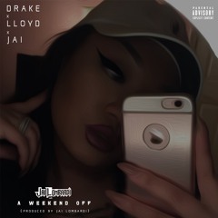 A WEEKEND OFF ~  DRAKE X Lloyd  {Jai MIX}