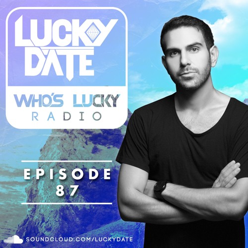 Lucky Date - Who's Lucky Radio (Episode 87)