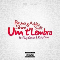 Um T'Lembra - Bruno Shine & Ashley Swift ft Sivy Gomes & Ricky (Z Zone)