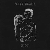 Matt Black - Riot