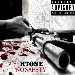 KTONE - "NO SAFETY"