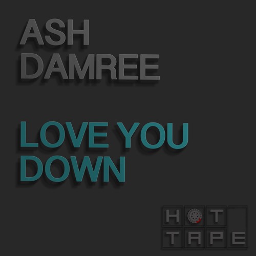 Love You Down - Ash Damree (112k)Out now on Traxsource 2 week exclusive [HT006]