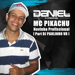 MC PIKACHU NOVINHA PROFISSIONAL [ DJS DANIEL MG feat PAULINHO VR ] LIGHT