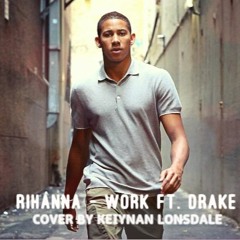 Rihanna - Work Ft Drake Cover By Keiynan Lonsdale