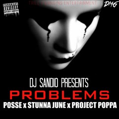 Problems  - Posse X Stunna June X Project Poppa