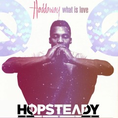 What Is Love (Hopsteady Remix)