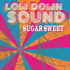Low Down Sound - Sugar Sweet
