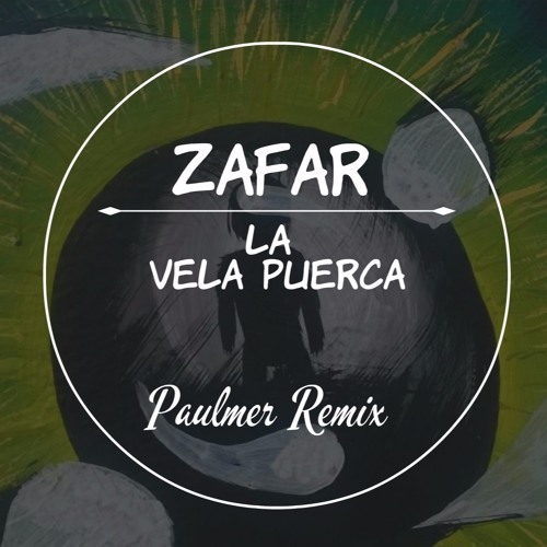 Stream Zafar- La Vela Puerca (Paulmer Remix) by Funky Gangster | Listen  online for free on SoundCloud