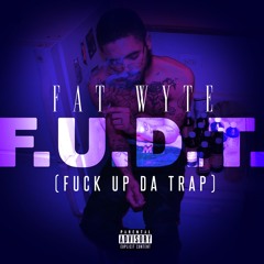 Fat Wyte - F.U.D.T