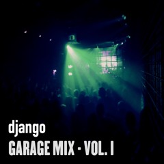 django - Garage Mix Vol. 1