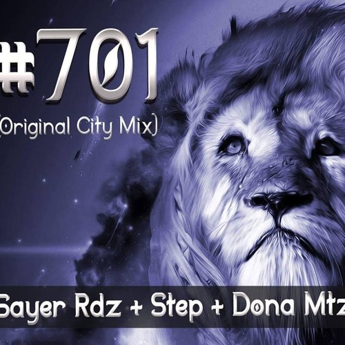 Sayer Rdz + Step + Dona Mtz - #701 (Original City Mix)demo