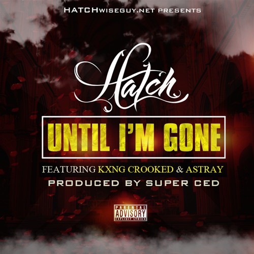 UNTIL I'M GONE feat. Kxng Crooked & Astray