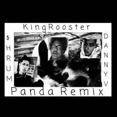 Panda Remix - King Rooster X Danny X $hrum
