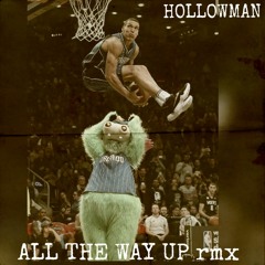 All The Way Up Hollowman Remix