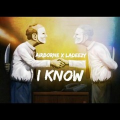 Airborne X LaDeezy - I Know