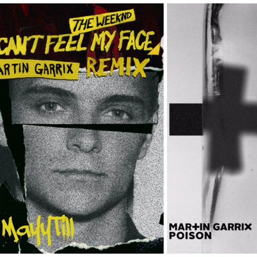 Poison Vs. Can't Feel My Face (Martin Garrix Remix) by MayyTill - Free  download on ToneDen