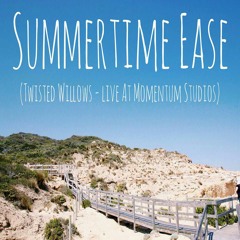 Summertime Ease (Live at Momentum Studios)