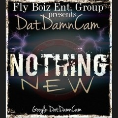 Nothing New- DatDamnCam (Prod. By QuanOnThaTrack)