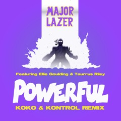 Powerful (KoKo & Kontrol Remix) - Major Lazer f. Ellie Goulding & Tarrus Riley