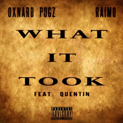 Oxnard Pugz & Raimo - What It Took Feat. Quentin