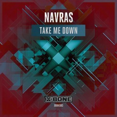 Navras - Take Me Down (#XBONE083)