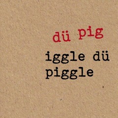Iggle Dü Piggle - Snippet