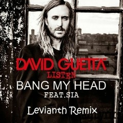 David Guetta feat Sia & Fetty Wap - Bang My Head (Levianth Remix)