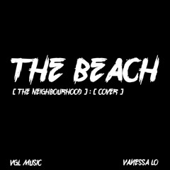 (The Neighbourhood) The Beach - Cover By: Vanessa Lo [Click on the buy link for free download]