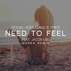 Social Hooliganz & Trifo ft. Jacob Lee - Need To Feel (Marek Remix)
