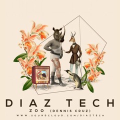 Diaz Tech - Zoo (Dennis Cruz)