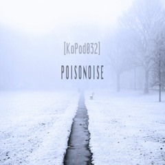 [KoPod032] Poisonoise - Kopoc Label Podcast.032