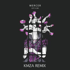 MERCER - OPIUM (KMZA Remix)