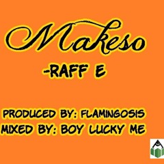 MAKESO- Raff E