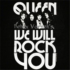 Queen - We Will Rock You (Vortek's Remix)