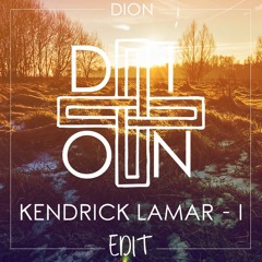 Kendrick Lamar - I (Dion Edit)