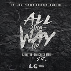 All The Way Up(Chosen Few Remix Ft. Jon Z)