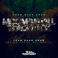 Team Rush Hour - Get Ur Freak On (Remix) [BUY = FREE DOWNLOAD]
