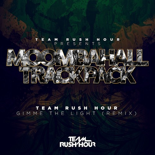 Team Rush Hour - Gimme The Light (Remix) [BUY = FREE DOWNLOAD]