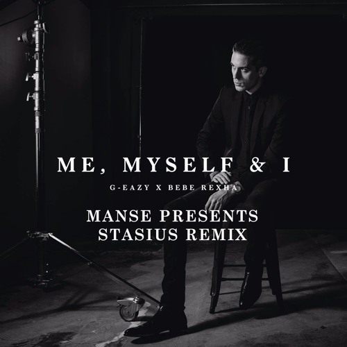 G - Eazy x Bebe Rexha - Me, Myself & I (Manse presents Stasius Remix)