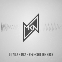 DJ Y.O.Z & MKN - Reversed The Bass