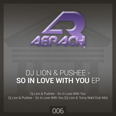 Dj Lion, Pushee - So In Love With You (Original Mix) Release Date 11April