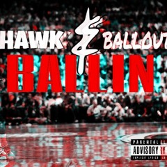 HAWK & BALLOUT - BALLIN (Music Video coming soon)