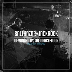 Demanded By The Dancefloor Radio with Balthazar & JackRock