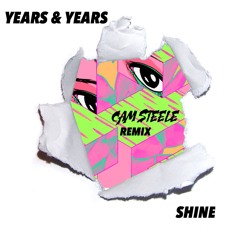 Years & Years - Shine (CAM STEELE Remix) Download In Description