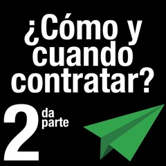 9 - ¿Cómo y Cuándo Contratar? 2da Parte