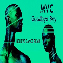 MVC - Goodbye Boy - BELIEVE DANCE REMIX - 125,22 Bpm - free download