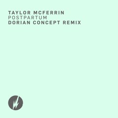 Taylor McFerrin - 'Postpartum' (Dorian Concept Remix)