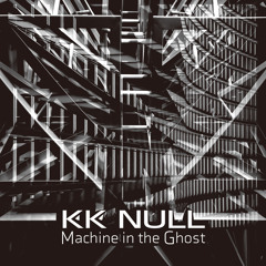 KK NULL / Machine in the Ghost-1